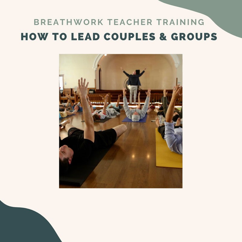Best In Person Breathwork Teacher Training -How to lead couples and groups